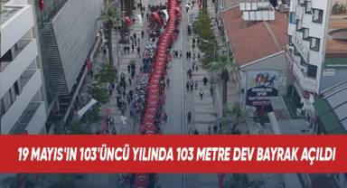 19 Mayıs'ın 103. yılında 103 metrelik dev bayrak açıldı