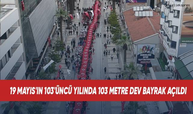 19 Mayıs'ın 103. yılında 103 metrelik dev bayrak açıldı