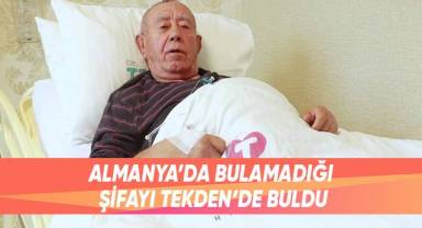 Almanya’da Bulamadığı Şifayı Tekden’de Buldu