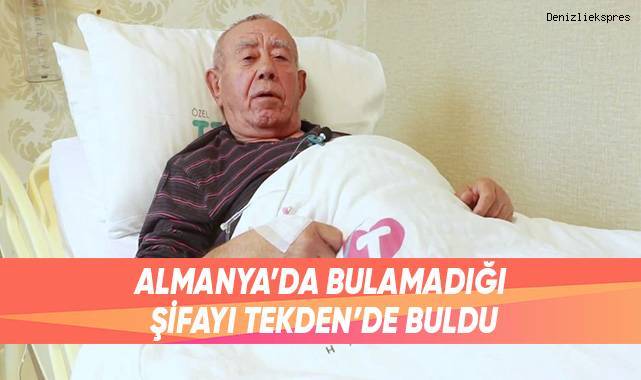 Almanya’da Bulamadığı Şifayı Tekden’de Buldu