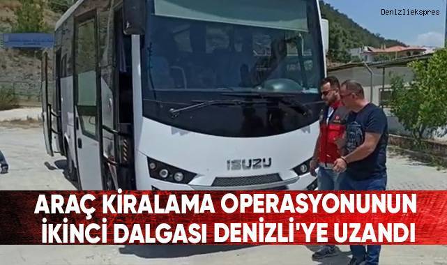 Araç Kiralama Operasyonunun İkinci Dalgası Denizli'ye Uzandı
