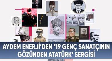 Aydem Enerji’den ‘19 Genç Sanatçının Gözünden Atatürk’ sergisi