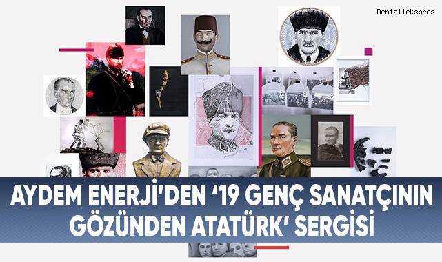 Aydem Enerji’den ‘19 Genç Sanatçının Gözünden Atatürk’ sergisi