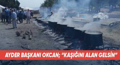 AYDER Başkanı Okcan; “Kaşığını alan gelsin”