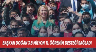 Başkan Doğan 3.8 milyon TL öğrenim desteği sağladı