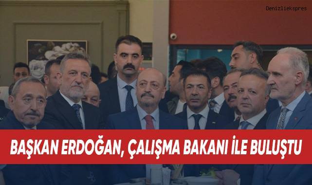 Başkan Erdoğan, Çalışma Bakanı ile buluştu