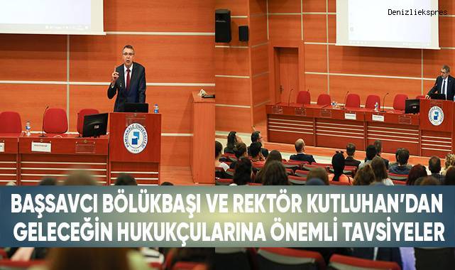 Başsavcı Bölükbaşı Ve Rektör Kutluhan’dan Geleceğin Hukukçularına Önemli Tavsiyeler