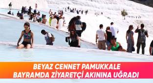Beyaz cennet Pamukkale, bayramda ziyaretçi akınına uğradı