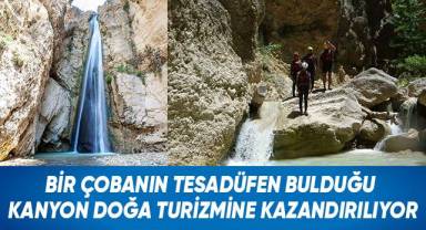 Bir çobanın tesadüfen bulduğu kanyon doğa turizmine kazandırılıyor