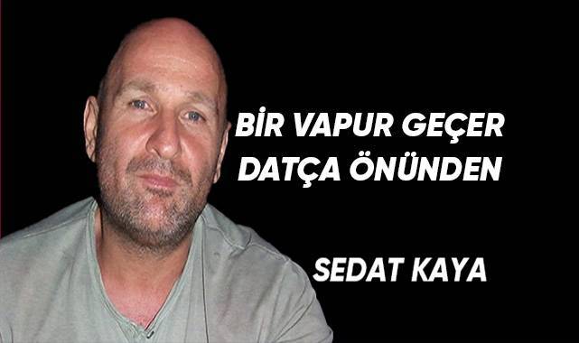 BİR VAPUR GEÇER DATÇA ÖNÜNDEN