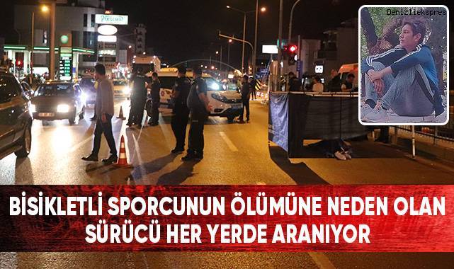 Bisikletli sporcunun ölümüne neden olan sürücü her yerde aranıyor
