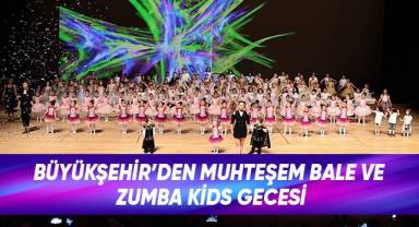 Büyükşehir’den Muhteşem Bale Ve Zumba Kids Gecesi
