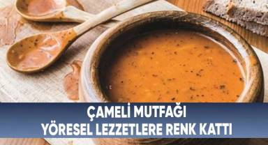 Çameli mutfağı yöresel lezzetlere renk kattı