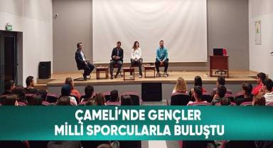 Çameli’nde gençler milli sporcularla buluştu