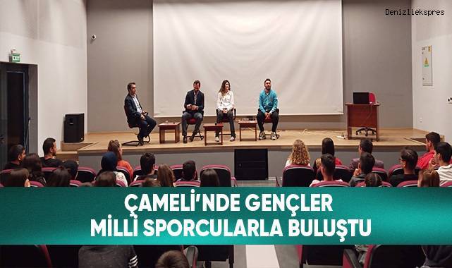 Çameli’nde gençler milli sporcularla buluştu