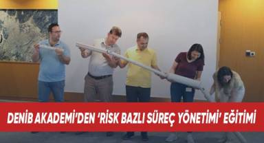 DENİB Akademi’den ‘Risk Bazlı Süreç Yönetimi’ eğitimi