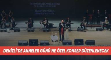 Denizli’de Anneler Günü’ne özel konser düzenlenecek