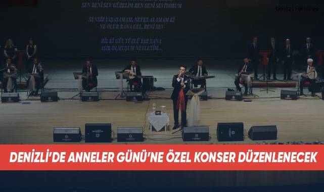 Denizli’de Anneler Günü’ne özel konser düzenlenecek
