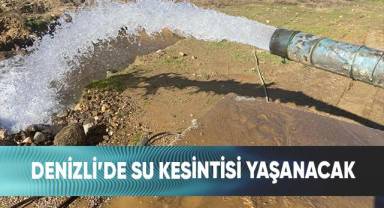 Denizli'de muhtelif mahallelerde su kesintisi