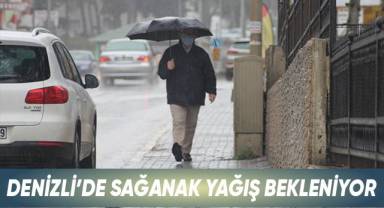 Denizli’de sağanak yağış bekleniyor