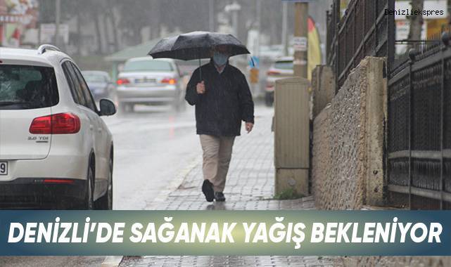 Denizli’de sağanak yağış bekleniyor