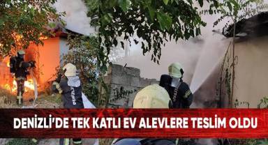 Denizli’de tek katlı ev alevlere teslim oldu
