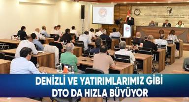 Denizli Ve Yatırımlarımız Gibi DTO Da Hızla Büyüyor