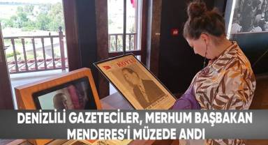Denizlili Gazeteciler, Merhum Başbakan Menderes’i Müzede Andı