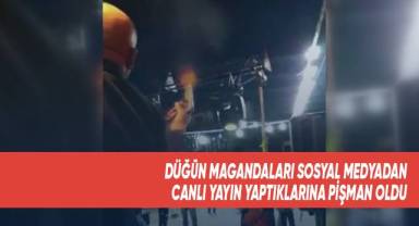 Düğün magandaları sosyal medyadan canlı yayın yaptıklarına pişman oldu