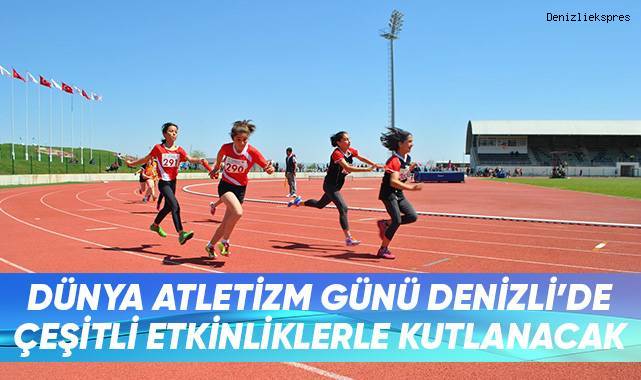 Dünya Atletizm Günü Denizli’de çeşitli etkinliklerle kutlanacak