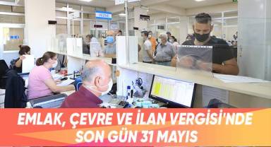 Emlak, Çevre Ve İlan Vergisi'nde Son Gün 31 Mayıs