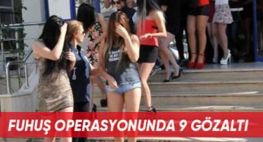 Fuhuş operasyonu: 9 gözaltı