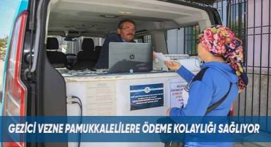 Gezici vezne, Pamukkalelilere ödeme kolaylığı sağlıyor