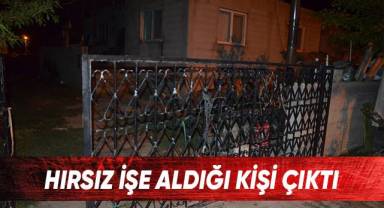 Hırsız işe aldığı kişi çıktı