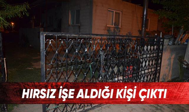 Hırsız işe aldığı kişi çıktı