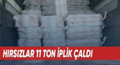 Hırsızlar 11 ton iplik çaldı