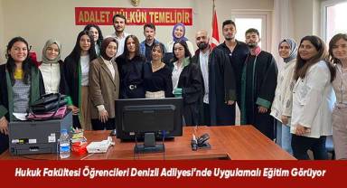 Hukuk Fakültesi Öğrencileri Denizli Adliyesi’nde Uygulamalı Eğitim Görüyor