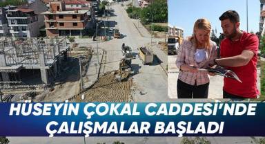 Hüseyin Çokal Caddesi’nde Çalışmalar Başladı