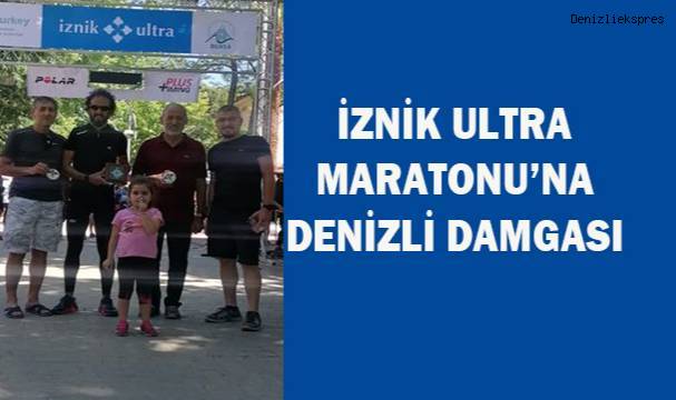 İznik Ultra Maratonu'na Denizli damgası