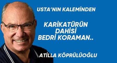 KARİKATÜRÜN DAHİSİ BEDRİ KORAMAN..