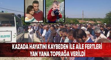 Kazada hayatını kaybeden aile fertleri yan yana toprağa verildi
