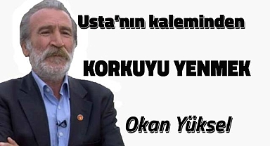 Korkuyu yenmek...