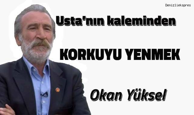Korkuyu yenmek...