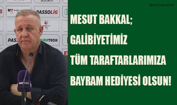 Mesut Bakkal; Galibiyetimiz tüm taraftarlarımıza bayram hediyesi olsun