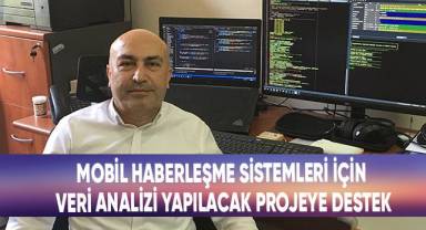 Mobil haberleşme sistemleri için veri analizi yapılacak projeye destek