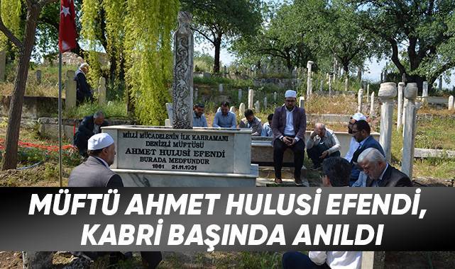 Müftü Ahmet Hulusi Efendi, Kabri Başında Anıldı