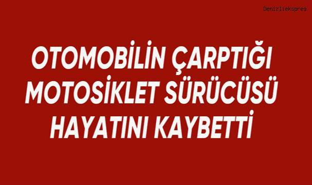 Otomobilin çarptığı motosiklet sürücüsü hayatını kaybetti