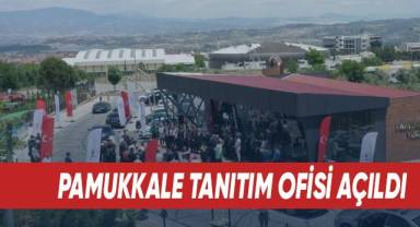 Pamukkale’nin tanıtımına katkı sağlayacak ofis hizmete açıldı