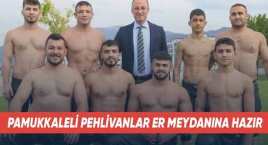 Pamukkaleli pehlivanlar er meydanına hazır