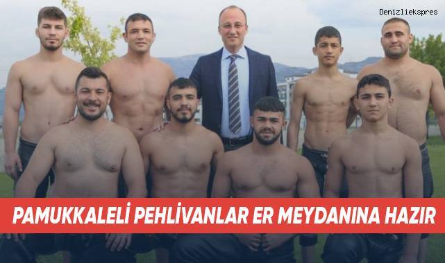 Pamukkaleli pehlivanlar er meydanına hazır